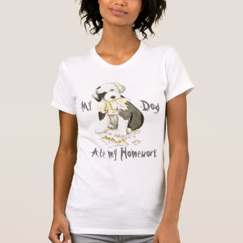 My Old English Sheepdog Ate My Homework T-shirt by DogsInk at Zazzle