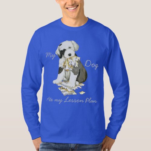 My Old English Sheepdog Ate my Lesson Plan T_Shirt