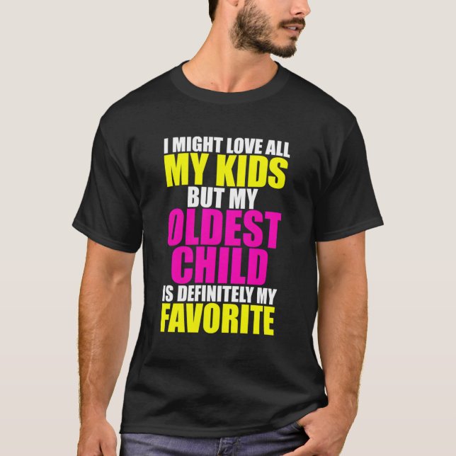 My Oldest Child Is My Favorite Funny Parent Favori T-Shirt (Front)