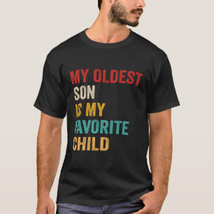 My Oldest Son Is My Favorite Child T-Shirt