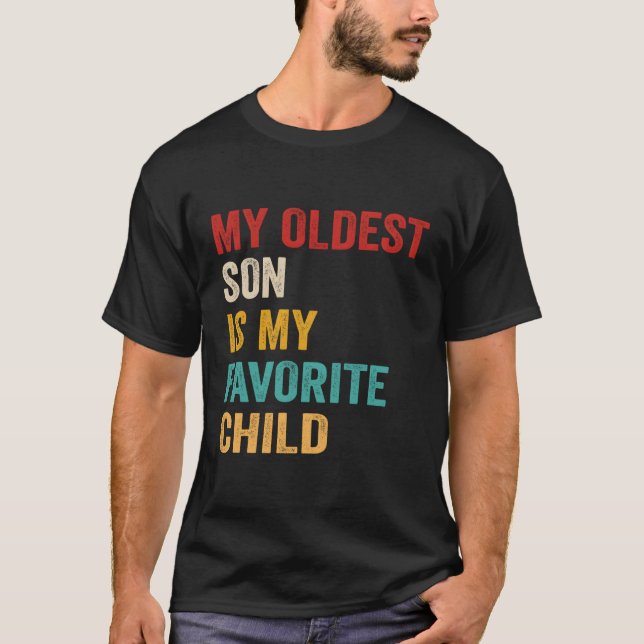 My Oldest Son Is My Favorite Child T-Shirt (Front)