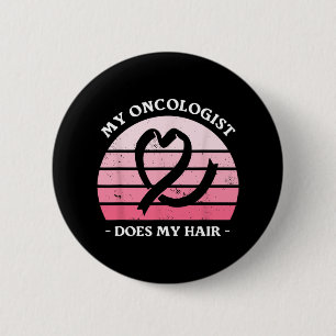 My Oncologist Does My Hair Breast Cancer Awareness Button