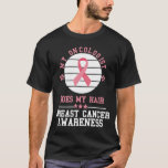 My Oncologist Does My Hair Breast Cancer Awareness T-Shirt