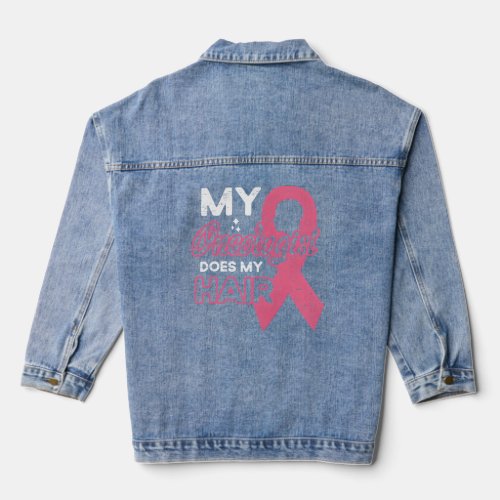 My Oncologist Does My Hair Breast Cancer  Denim Jacket