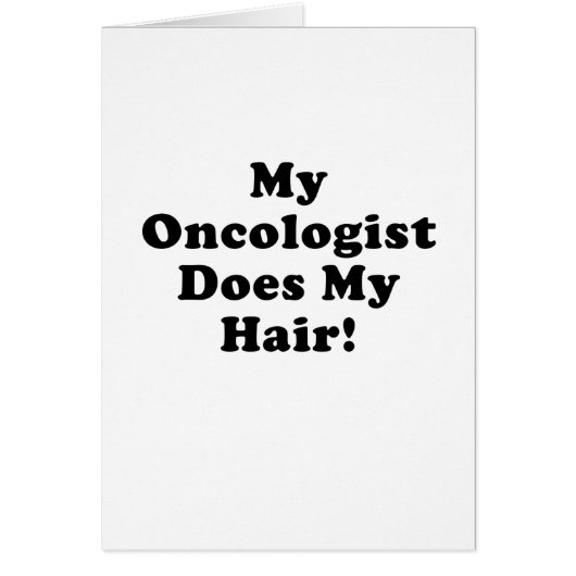 My Oncologist Does My Hair Cards (Front)