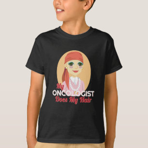 My Oncologist Does My Hair Chemo Disease T-Shirt