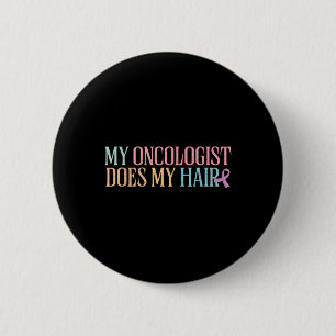 My Oncologist Does My Hair _ Chemotherapy _ Button