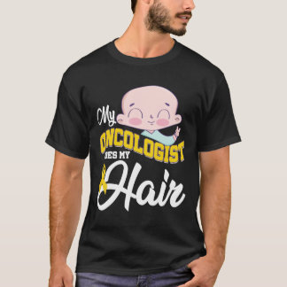 My Oncologist Does My Hair Childhood Cancer Awaren T-Shirt