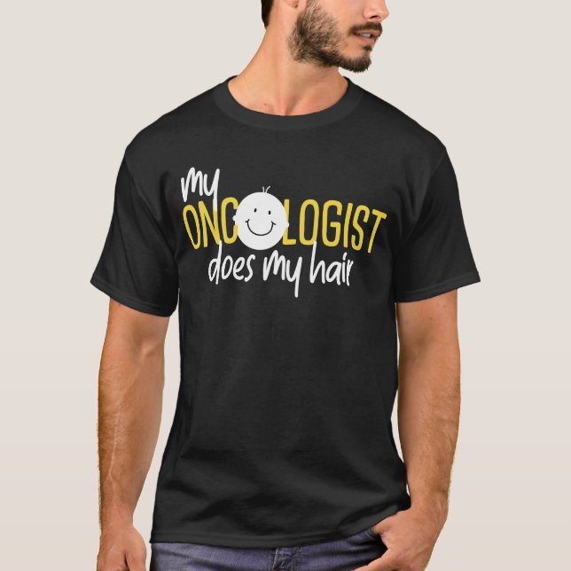 My Oncologist Does My Hair Childhood Cancer Awaren T-Shirt (Front)