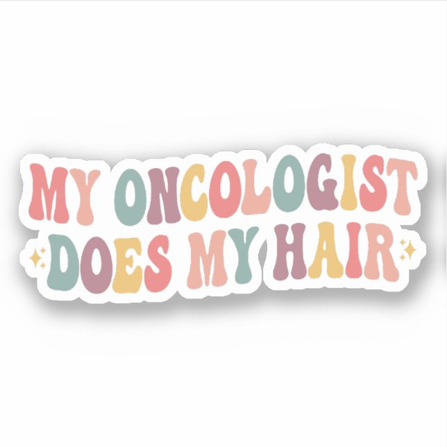 My Oncologist Does My Hair Funny Breast Cancer Sticker (Front)