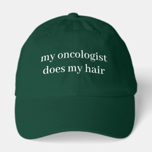 My Oncologist Does My Hair Funny Cancer Patient Hat