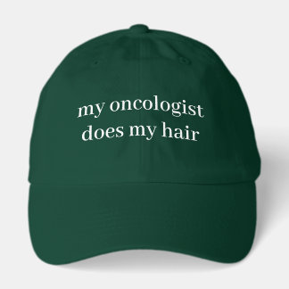 My Oncologist Does My Hair Funny Cancer Patient Hat