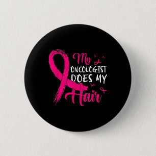 My Oncologist Does My Hair Pink Breast Cancer Button