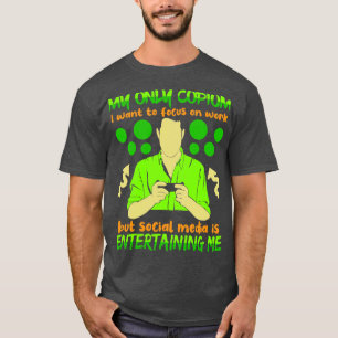 My Only Copium I Want To Focus On Work But Social  T-Shirt