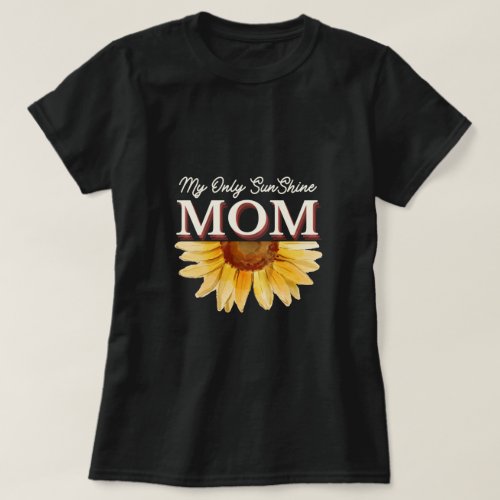 My Only Sunshine MOM sunflower vintage typography  T_Shirt