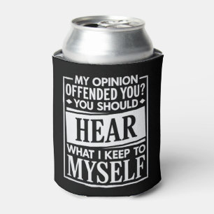 My Opinion Offended You Funny Sarcastic Humor Can Cooler