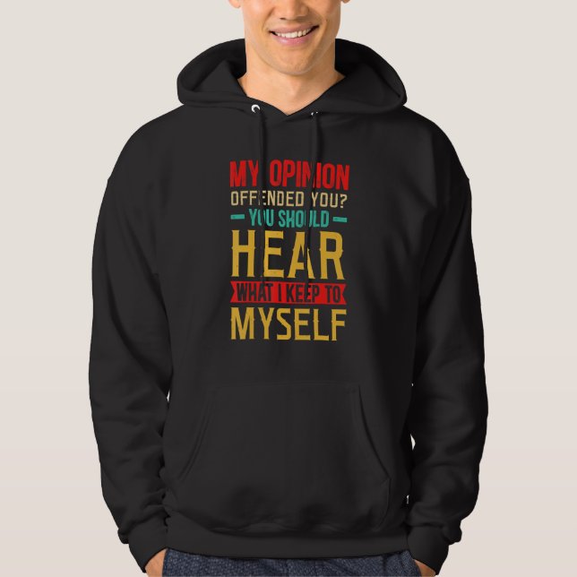 My Opinion Offended You Sarcastic Hoodie (Front)
