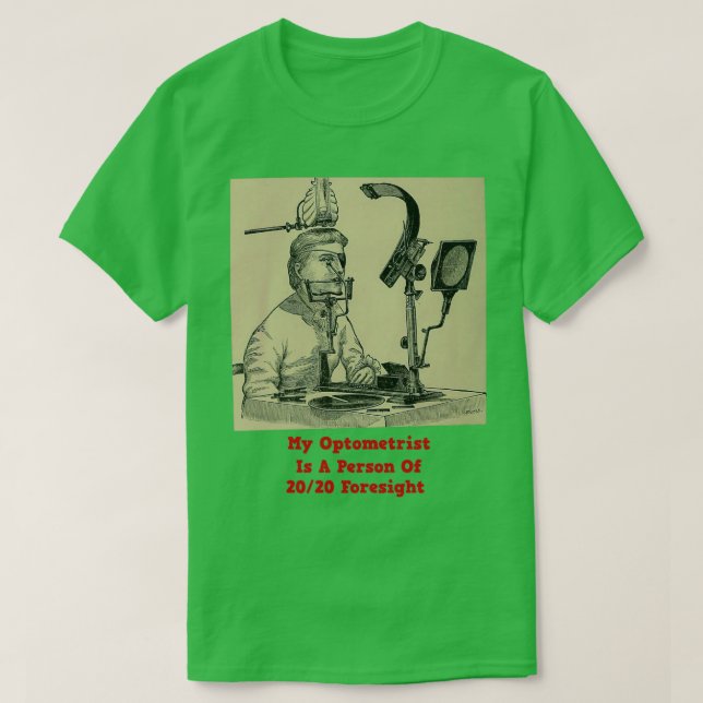 My Optometrist Is A Person Of 2020 Foresight T-Shirt (Design Front)