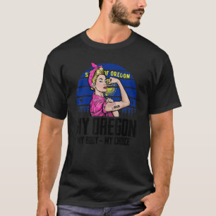 My Oregon My Body My Choice Oregon Flag Feminist T-Shirt