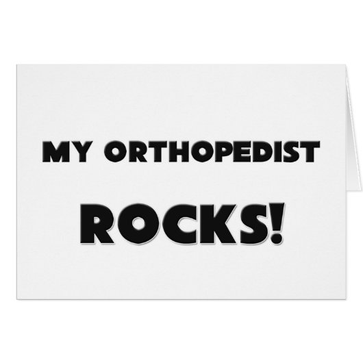 MY Orthopedist ROCKS! (Front Horizontal)
