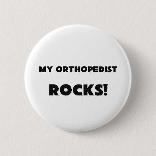 MY Orthopedist ROCKS! Pinback Button (Front)