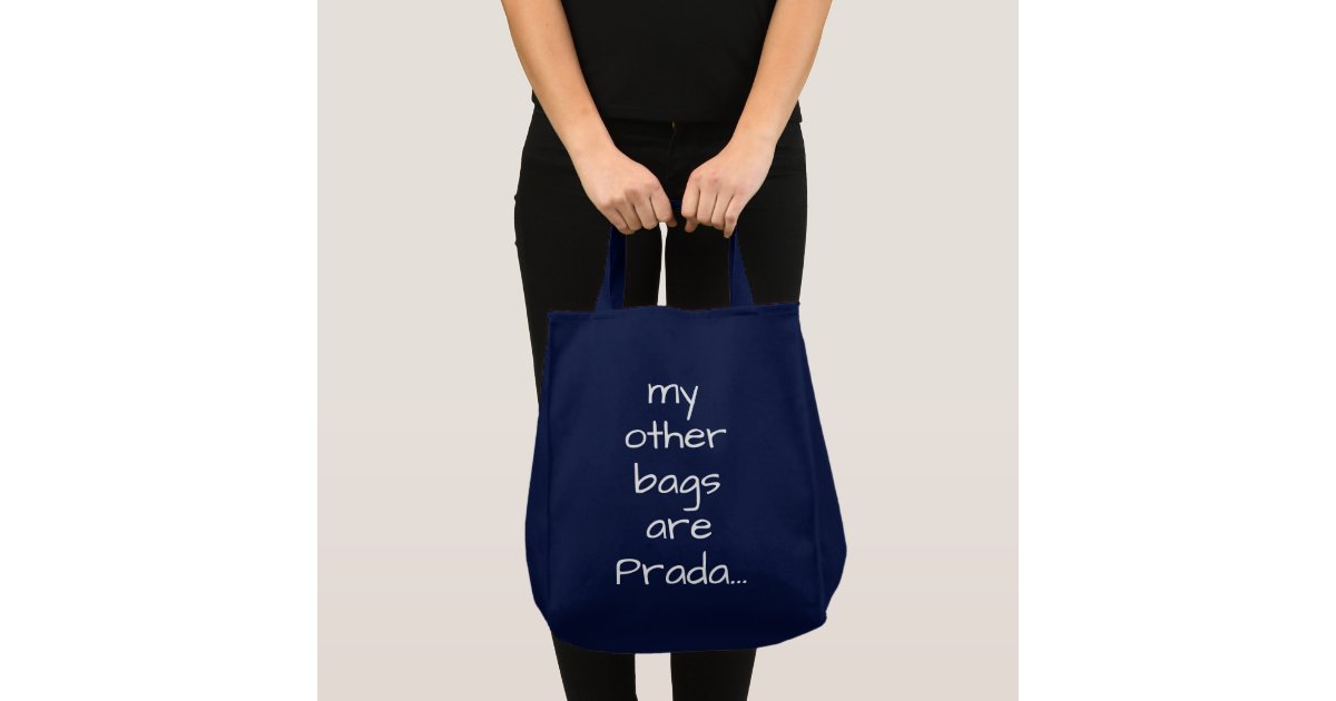 My Other Bags Are Prada Grocery Bag Zazzle Com