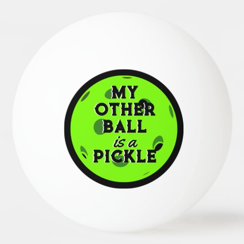 My Other Ball Is A Pickle Bright Green Pickleball