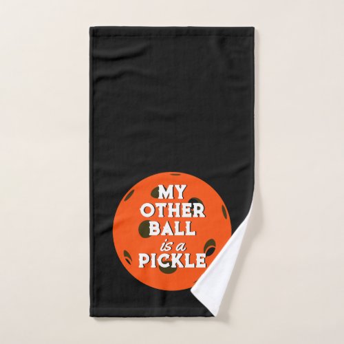 My Other Ball Is A Pickle Golfer Orange Pickleball Hand Towel