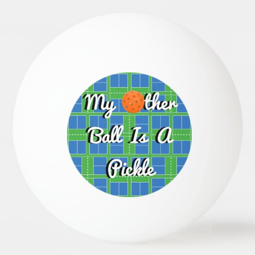My Other Ball Is A Pickle Pickleball Courts