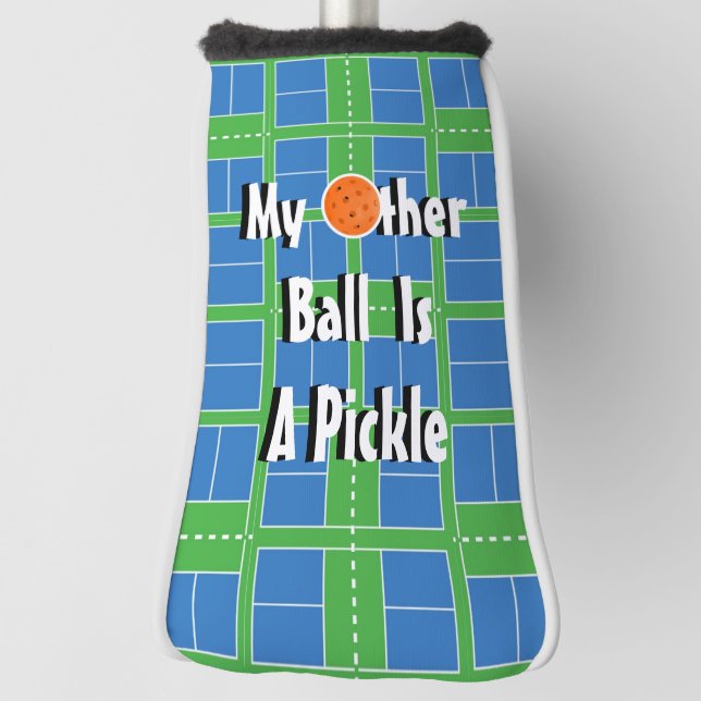 My Other Ball Is A Pickle, Pickleball Courts Golf Head Cover (Rotate 90)