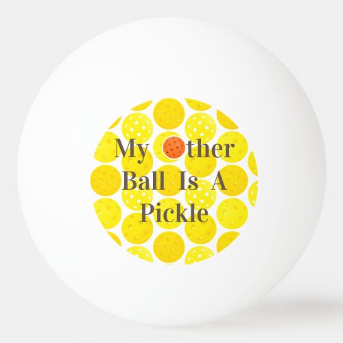 My Other Ball Is A Pickle Ping Pong Pickleball