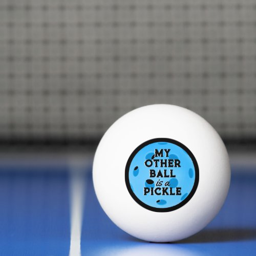 My Other Ball Is A Pickle Sporty Blue Pickleball