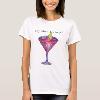 my other beverage! cosmopolitan T-Shirt