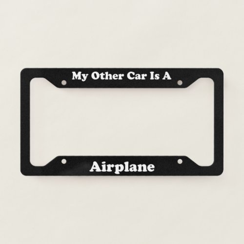 My Other Car Is A Airplane License Plate Frame