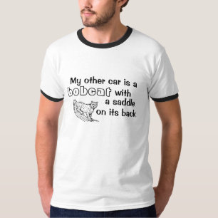 My Other Car is a Bobcat with a Saddle on its Back T-Shirt