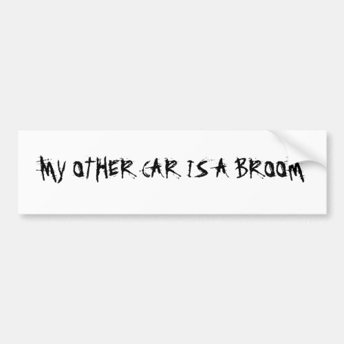 MY OTHER CAR IS A BROOM BUMPER STICKER