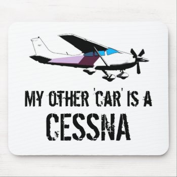 My Other Car Is A Cessna Mouse Pad by tommstuff at Zazzle