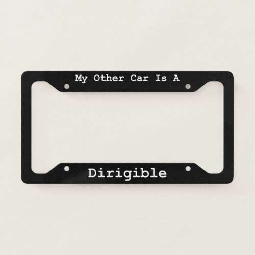 My Other Car Is A Dirigible  License Plate Frame