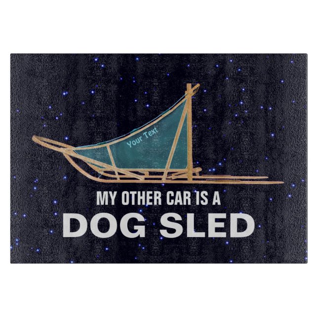 My Other Car Is A Dog Sled Cutting Board (Front)