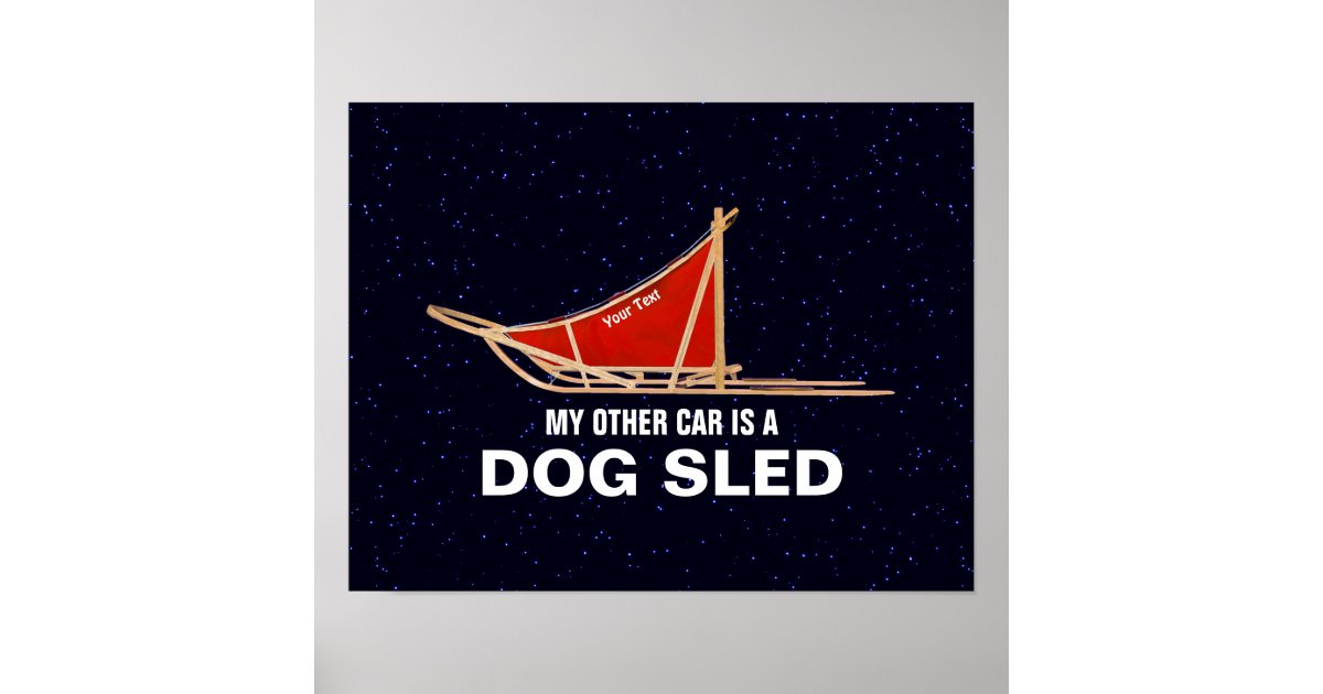 My Other Car Is A Dog Sled Poster Zazzle