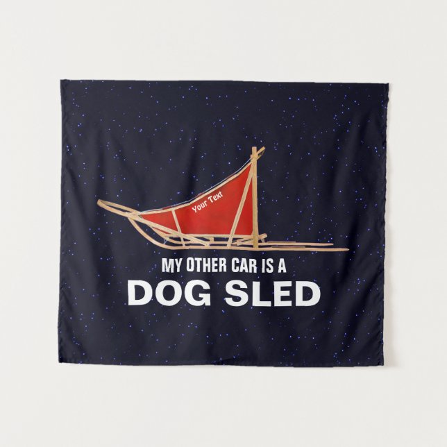 My Other Car Is A Dog Sled Tapestry (Front (Horizontal))