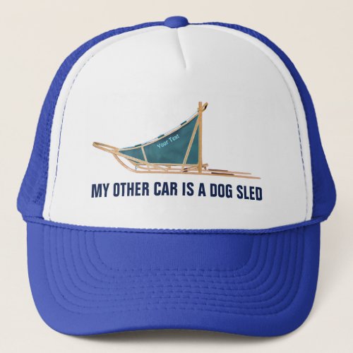 My Other Car Is A Dog Sled Trucker Hat