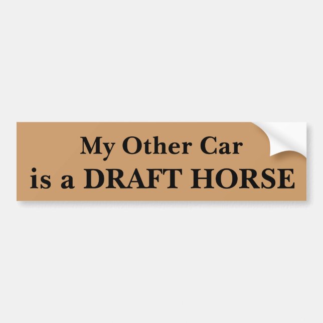My Other Car Is A Draft Horse Bumper Sticker (Front)
