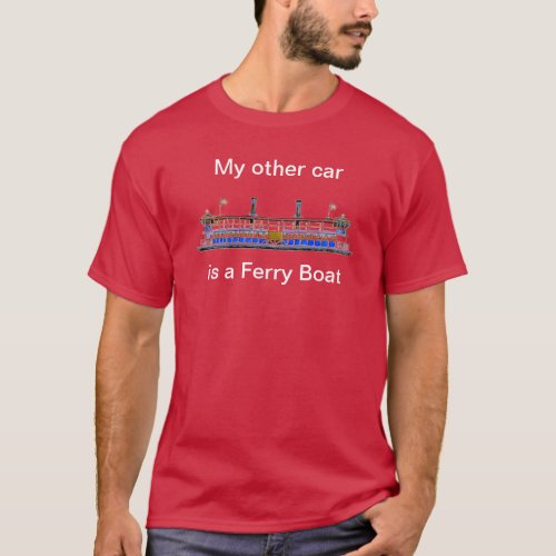My other car is a Ferry Boat tee shirt
