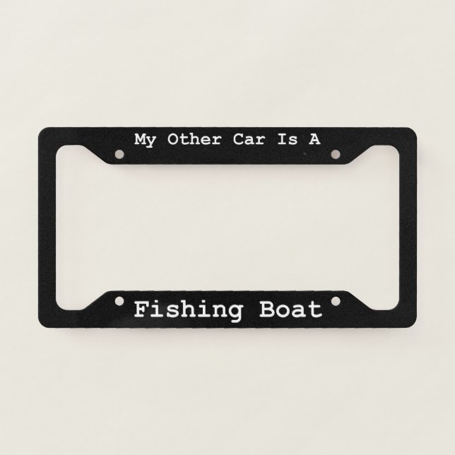 My Other Car Is A Fishing Boat  License Plate Frame (Front)
