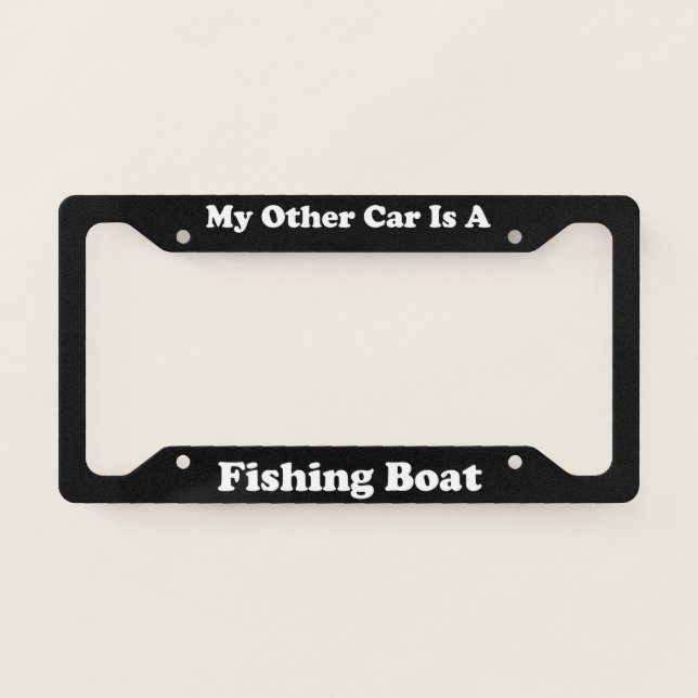 My Other Car Is A Fishing Boat License Plate Frame (Front)