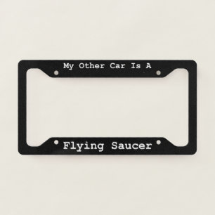 My Other Car Is A  Flying Saucer  License Plate Frame