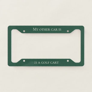 'My Other Car Is A Golf Cart' Rich Forest Green License Plate Frame