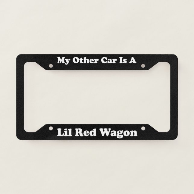 My Other Car Is A Lil Red Wagon License Plate Frame (Front)