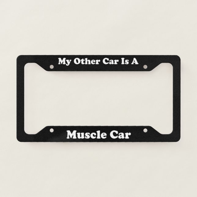 My Other Car Is A Muscle Car License Plate Frame (Front)